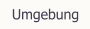 Umgebung